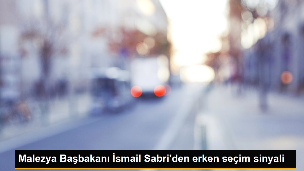 Malezya Başbakanı İsmail Sabri\'den erken seçim sinyali