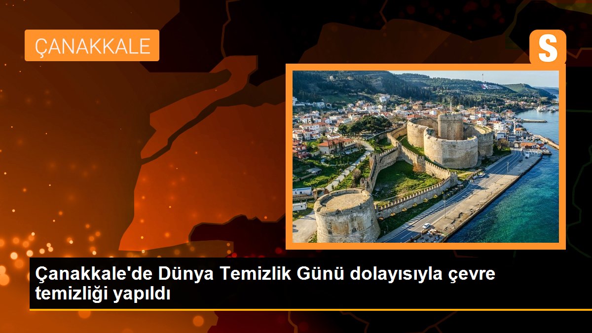 Çanakkale\'de Dünya Temizlik Günü dolayısıyla çevre temizliği yapıldı