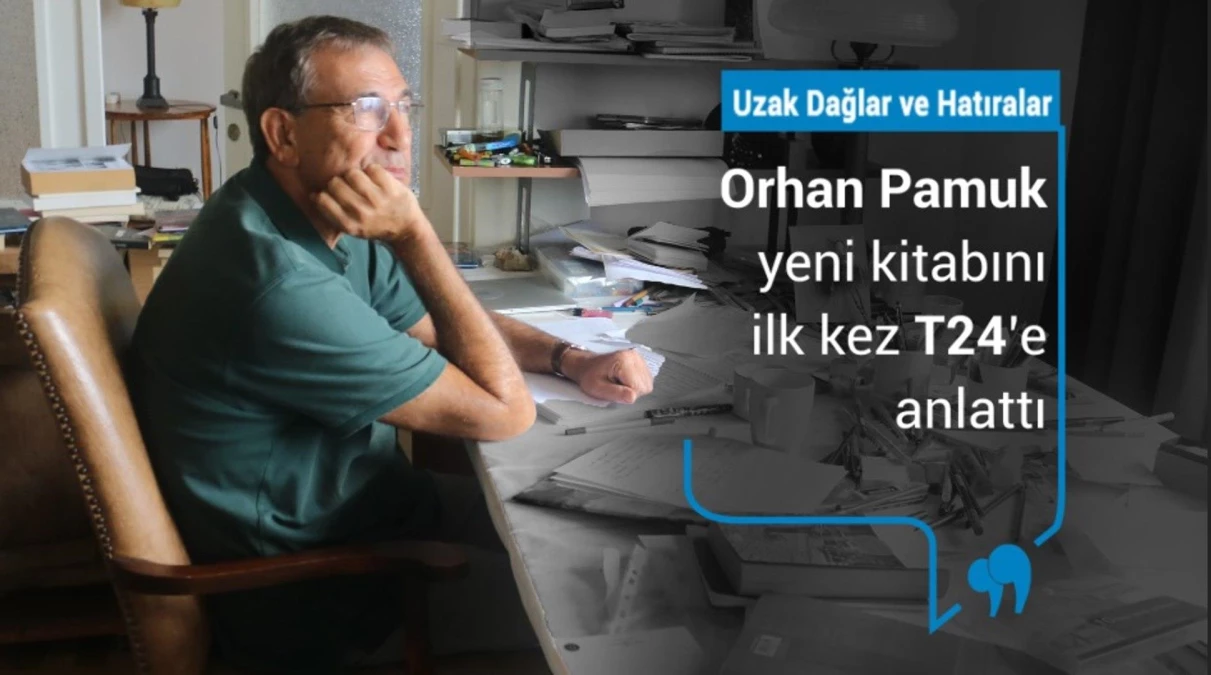 Orhan Pamuk yeni kitabını ilk kez T24\'e anlattı