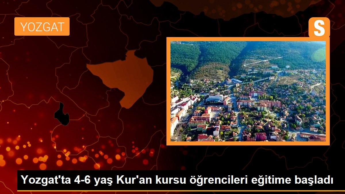 Yozgat\'ta 4-6 yaş Kur\'an kursu öğrencileri eğitime başladı