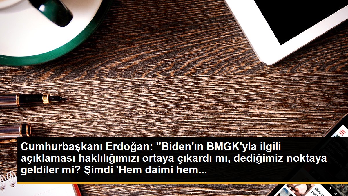 Cumhurbaşkanı Erdoğan: "Biden\'ın BMGK\'yla ilgili açıklaması haklılığımızı ortaya çıkardı mı, dediğimiz noktaya geldiler mi? Şimdi \'Hem daimi hem...