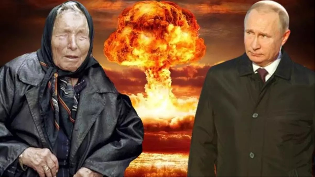 Kahin Baba Vanga 43 yıl önce tahminini açıklamıştı! Putin\'in Batı\'ya çektiği rest, yaklaşan 2023 için paniğe yol açtı