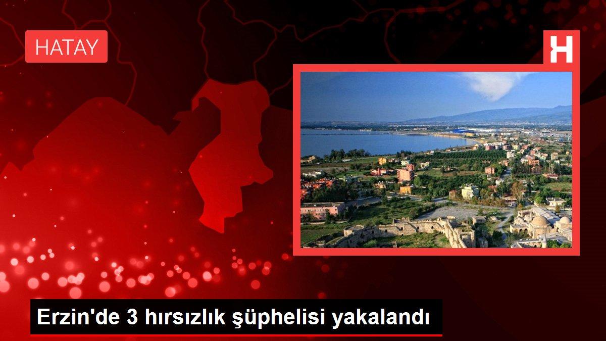 Erzin'de 3 hırsızlık şüphelisi yakalandı