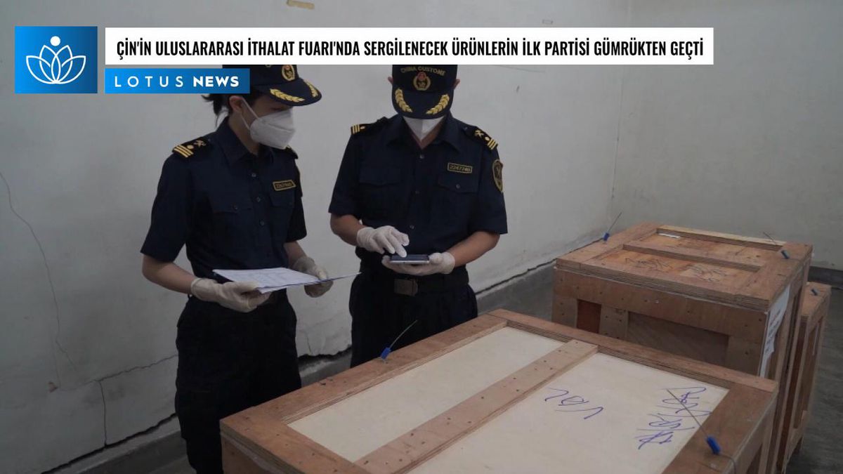 Video: 5. Çin Uluslararası İthalat Fuarı\'nda Sergilenecek Ürünlerin İlk Partisi Gümrükten Geçti