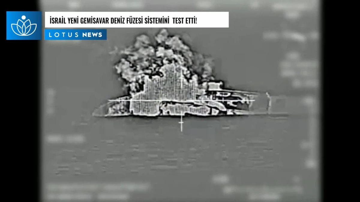 Video: İsrail Yeni Gemisavar Deniz Füzesi Sistemini Test Etti