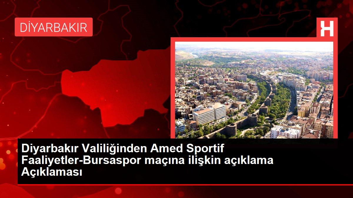 Diyarbakır Valiliğinden Amed Sportif Faaliyetler-Bursaspor maçına ilişkin açıklama Açıklaması