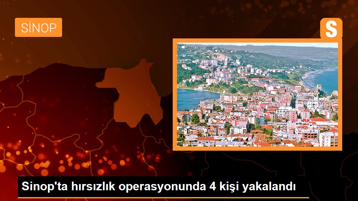 Sinop\'ta hırsızlık operasyonunda 4 kişi yakalandı