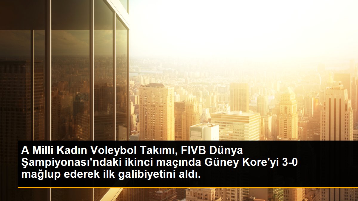 A Milli Kadın Voleybol Takımı, FIVB Dünya Şampiyonası\'ndaki ikinci maçında Güney Kore\'yi 3-0 mağlup ederek ilk galibiyetini aldı.