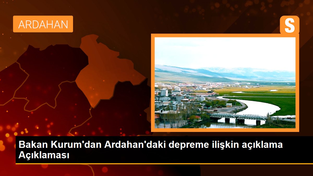 Bakan Kurum\'dan Ardahan\'daki depreme ilişkin açıklama Açıklaması