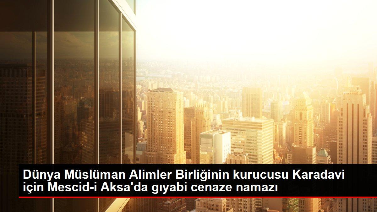 Dünya Müslüman Alimler Birliğinin kurucusu Karadavi için Mescid-i Aksa'da gıyabi cenaze namazı