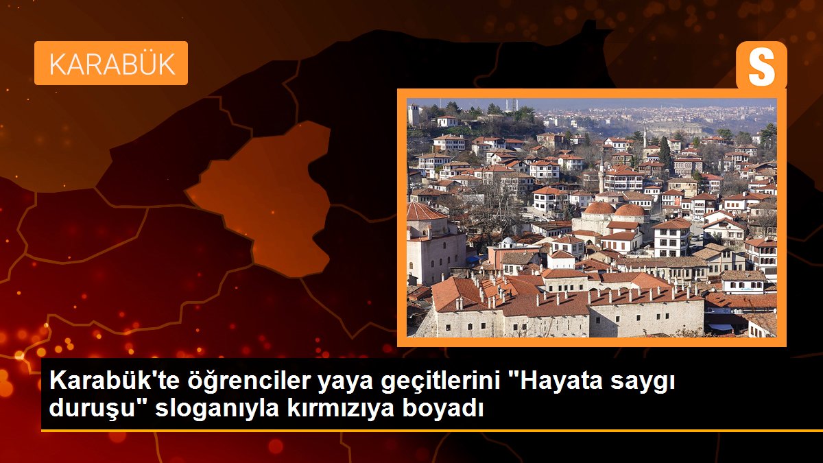 Karabük\'te öğrenciler yaya geçitlerini "Hayata saygı duruşu" sloganıyla kırmızıya boyadı