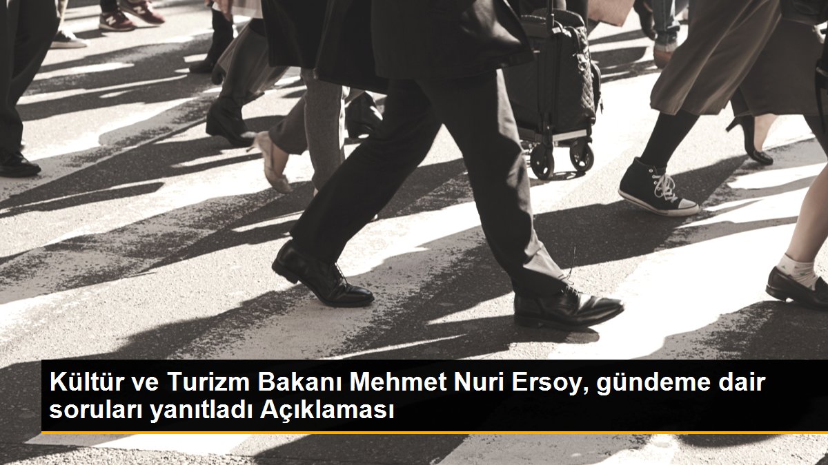Kültür ve Turizm Bakanı Mehmet Nuri Ersoy, gündeme dair soruları yanıtladı Açıklaması