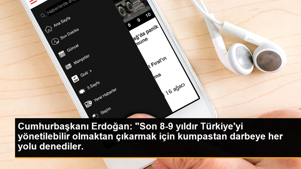 Cumhurbaşkanı Erdoğan: "Son 8-9 yıldır Türkiye\'yi yönetilebilir olmaktan çıkarmak için kumpastan darbeye her yolu denediler.
