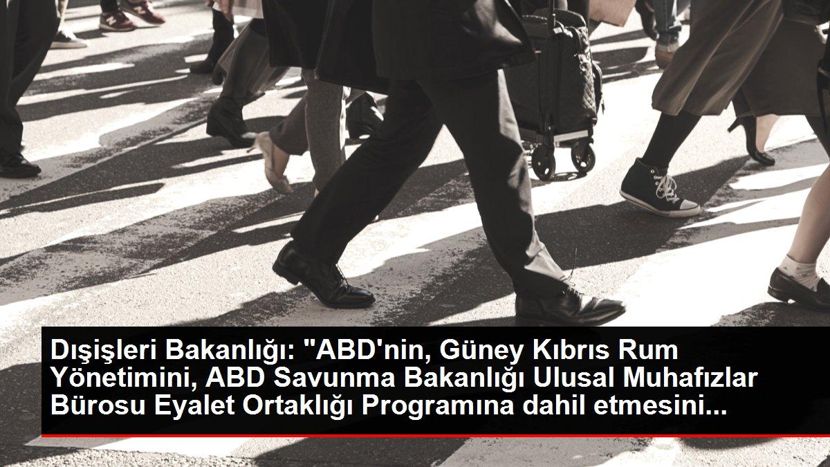 Dışişleri Bakanlığı: 'ABD'nin, Güney Kıbrıs Rum Yönetimini, ABD Savunma Bakanlığı Ulusal Muhafızlar Bürosu Eyalet Ortaklığı Programına dahil etmesini...