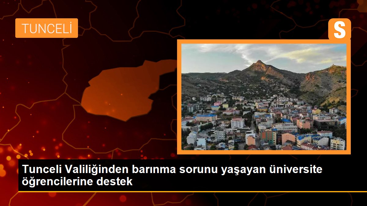 Tunceli Valiliğinden barınma sorunu yaşayan üniversite öğrencilerine destek