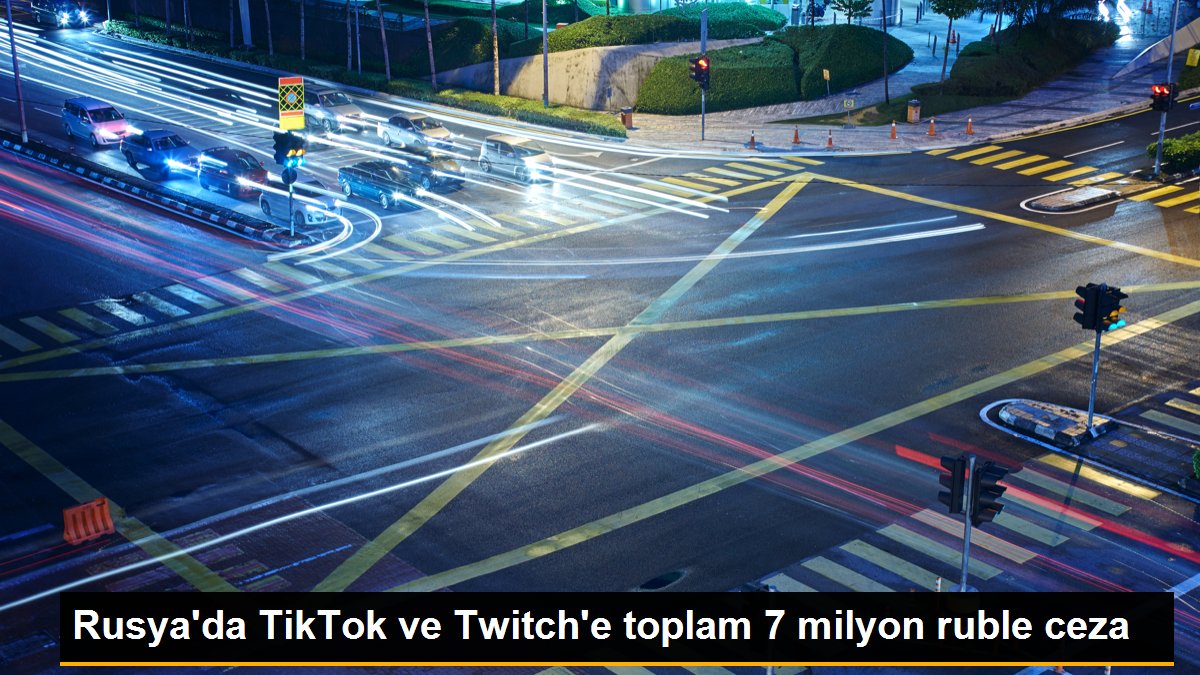 Rusya\'da TikTok ve Twitch\'e toplam 7 milyon ruble ceza