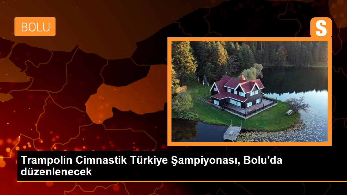 Trampolin Cimnastik Türkiye Şampiyonası, Bolu\'da düzenlenecek