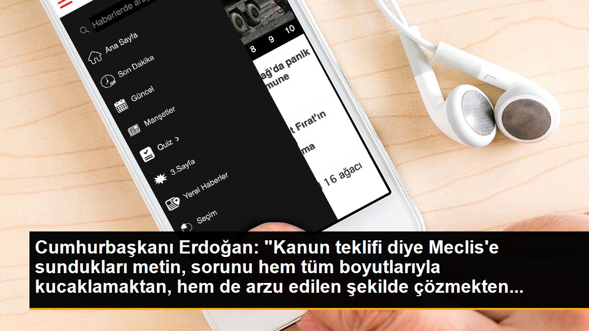 Cumhurbaşkanı Erdoğan: "Kanun teklifi diye Meclis\'e sundukları metin, sorunu hem tüm boyutlarıyla kucaklamaktan, hem de arzu edilen şekilde çözmekten...