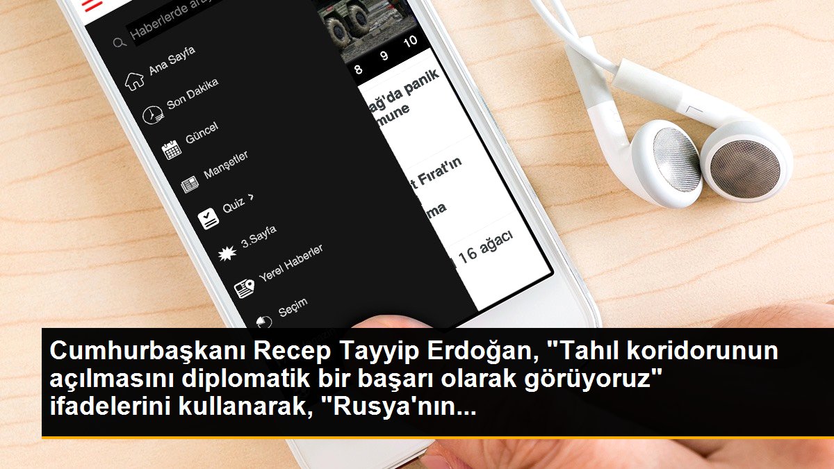 Cumhurbaşkanı Recep Tayyip Erdoğan, "Tahıl koridorunun açılmasını diplomatik bir başarı olarak görüyoruz" ifadelerini kullanarak, "Rusya\'nın...