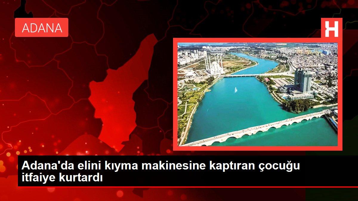 Adana gündem haberleri | Adana'da elini kıyma makinesine kaptıran çocuğu itfaiye kurtardı