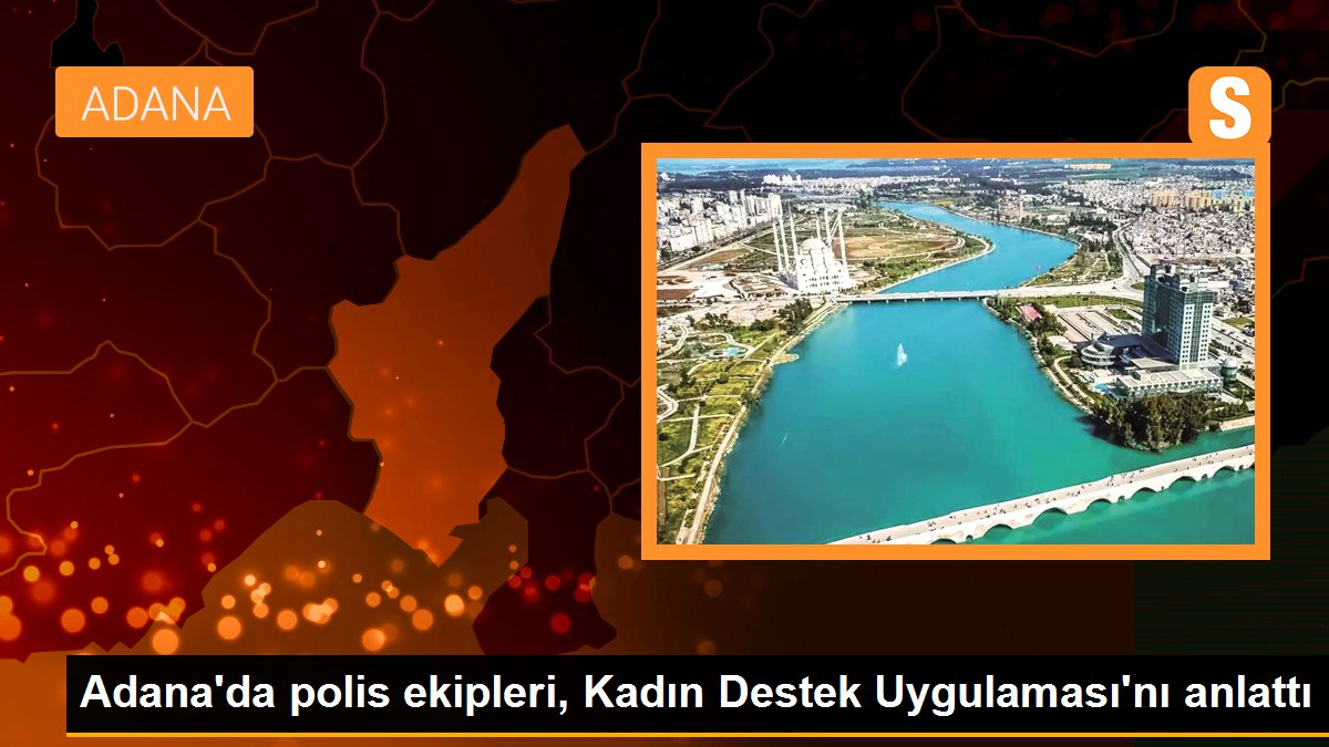 Son dakika haber | Adana\'da polis ekipleri, Kadın Destek Uygulaması\'nı anlattı