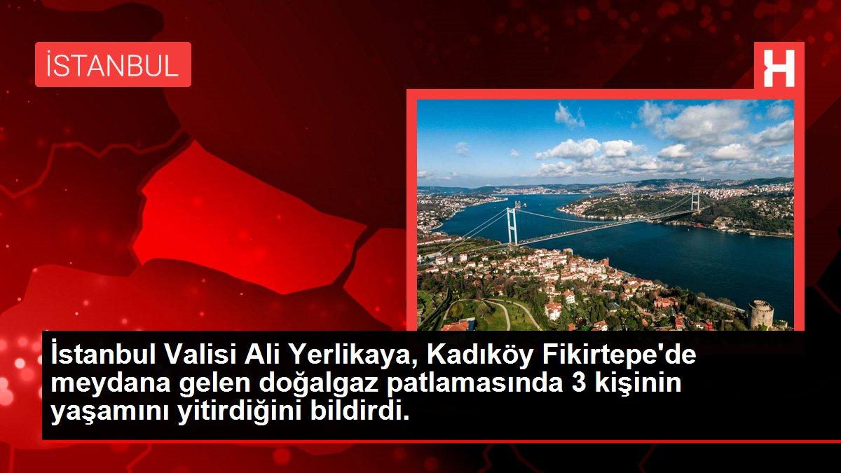 Son dakika haberi! İstanbul Valisi Ali Yerlikaya, Kadıköy Fikirtepe'de meydana gelen doğalgaz patlamasında 3 kişinin yaşamını yitirdiğini bildirdi.