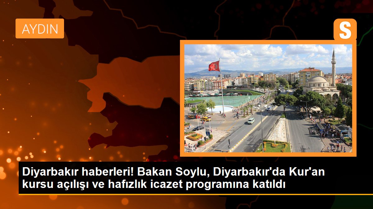 Diyarbakır haberleri! Bakan Soylu, Diyarbakır\'da Kur\'an kursu açılışı ve hafızlık icazet programına katıldı