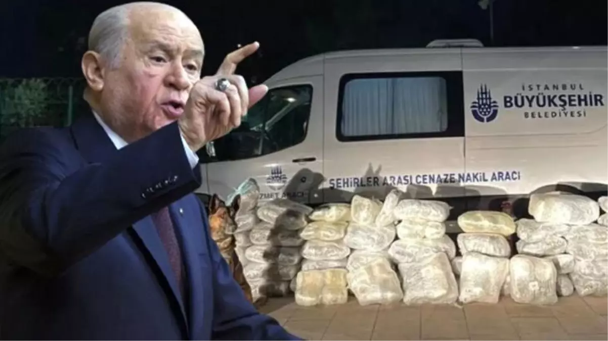 İBB\'nin cenaze aracıyla uyuşturucu sevkiyatına MHP lideri Bahçeli\'den tepki geldi