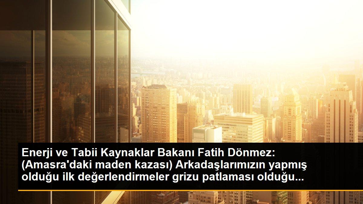 Son dakika haber: Enerji ve Tabii Kaynaklar Bakanı Fatih Dönmez: (Amasra\'daki maden kazası) Arkadaşlarımızın yapmış olduğu ilk değerlendirmeler grizu patlaması olduğu...