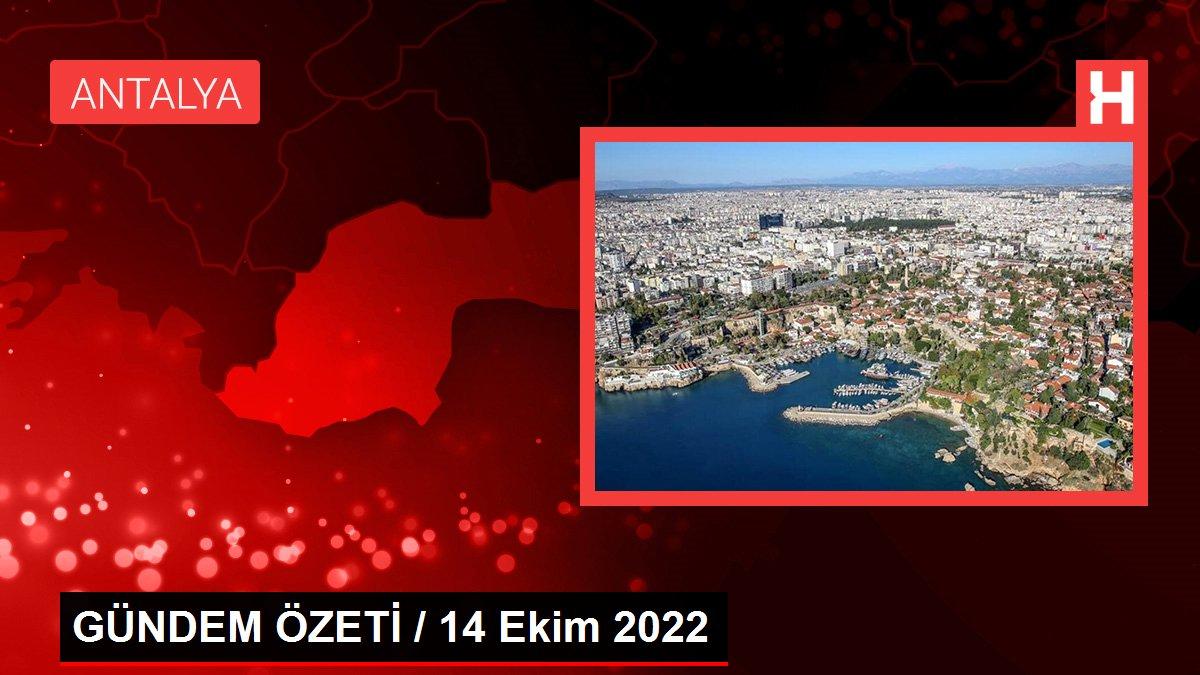 GÜNDEM ÖZETİ / 14 Ekim 2022