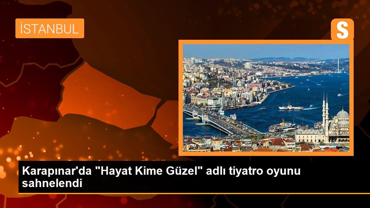 Konya gündem: Karapınar\'da "Hayat Kime Güzel" adlı tiyatro oyunu sahnelendi
