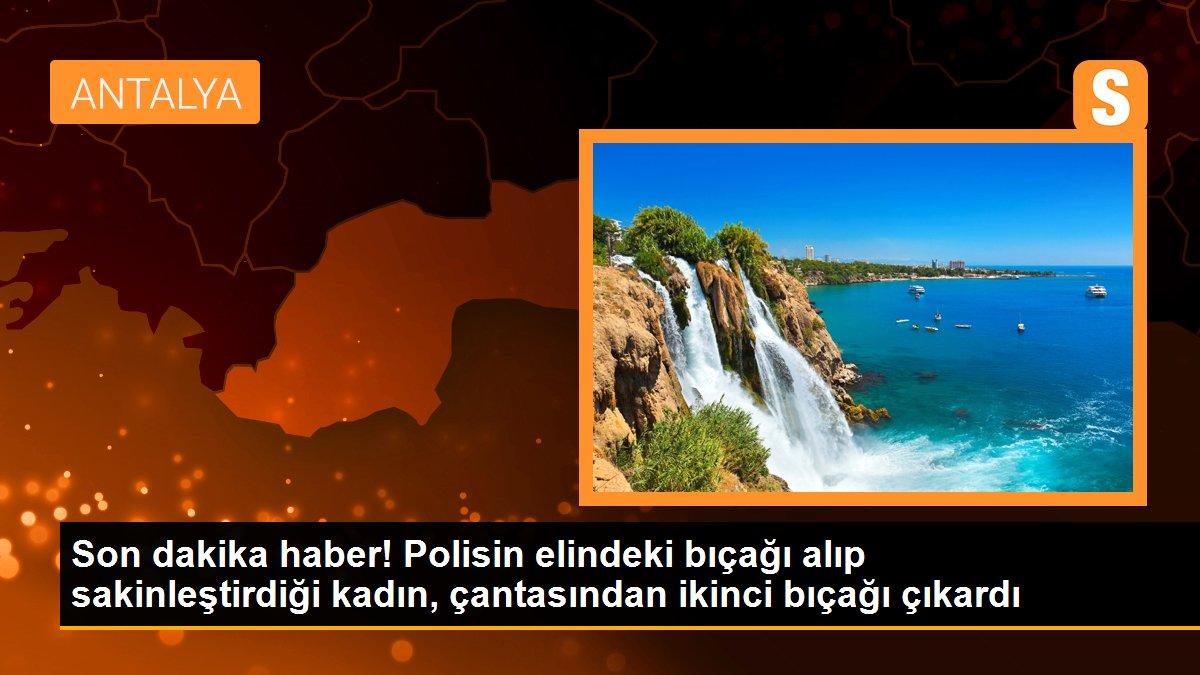 Son dakika haber! Polisin elindeki bıçağı alıp sakinleştirdiği kadın, çantasından ikinci bıçağı çıkardı