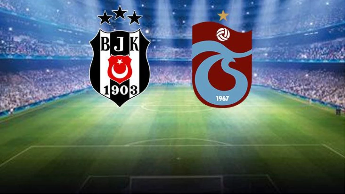 Dolmabahçe\'de dev düello! Beşiktaş-Trabzonspor maçında ilk 11\'ler belli oldu