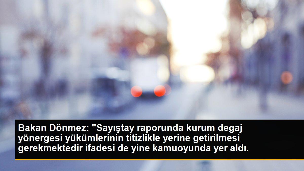 Bakan Dönmez: "Sayıştay raporunda kurum degaj yönergesi yükümlerinin titizlikle yerine getirilmesi gerekmektedir ifadesi de yine kamuoyunda yer aldı.