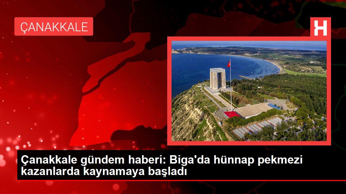Çanakkale gündem haberi: Biga'da hünnap pekmezi kazanlarda kaynamaya başladı