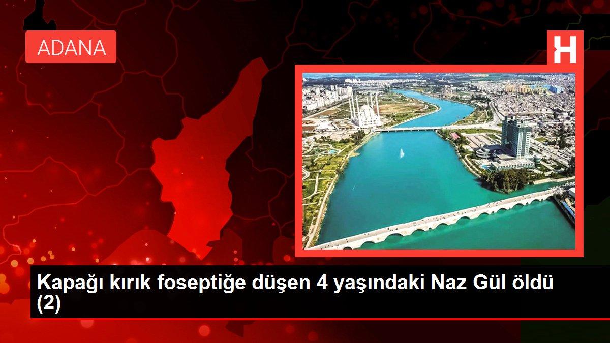 Son dakika haberleri | Kapağı kırık foseptiğe düşen 4 yaşındaki Naz Gül öldü (2)