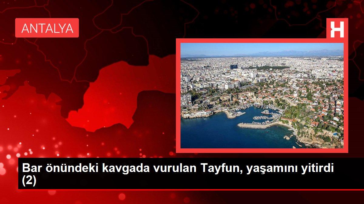 Son dakika haber... Bar önündeki kavgada vurulan Tayfun, yaşamını yitirdi (2)