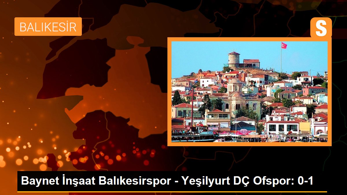 Tokat spor haberi... Baynet İnşaat Balıkesirspor - Yeşilyurt DÇ Ofspor: 0-1