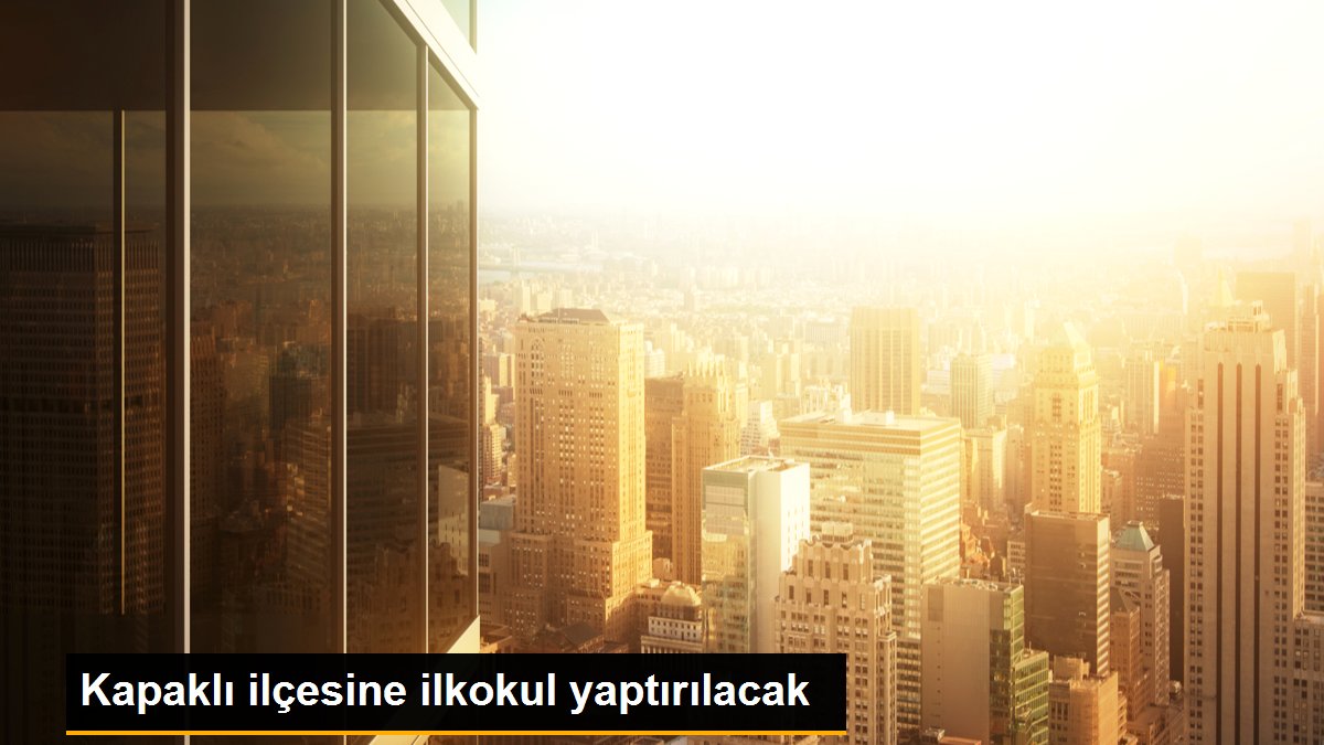 Tekirdağ gündem haberi | Kapaklı ilçesine ilkokul yaptırılacak