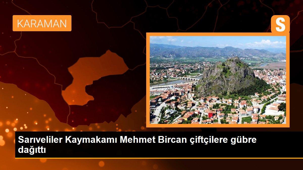Karaman haberleri | Sarıveliler Kaymakamı Mehmet Bircan çiftçilere gübre dağıttı