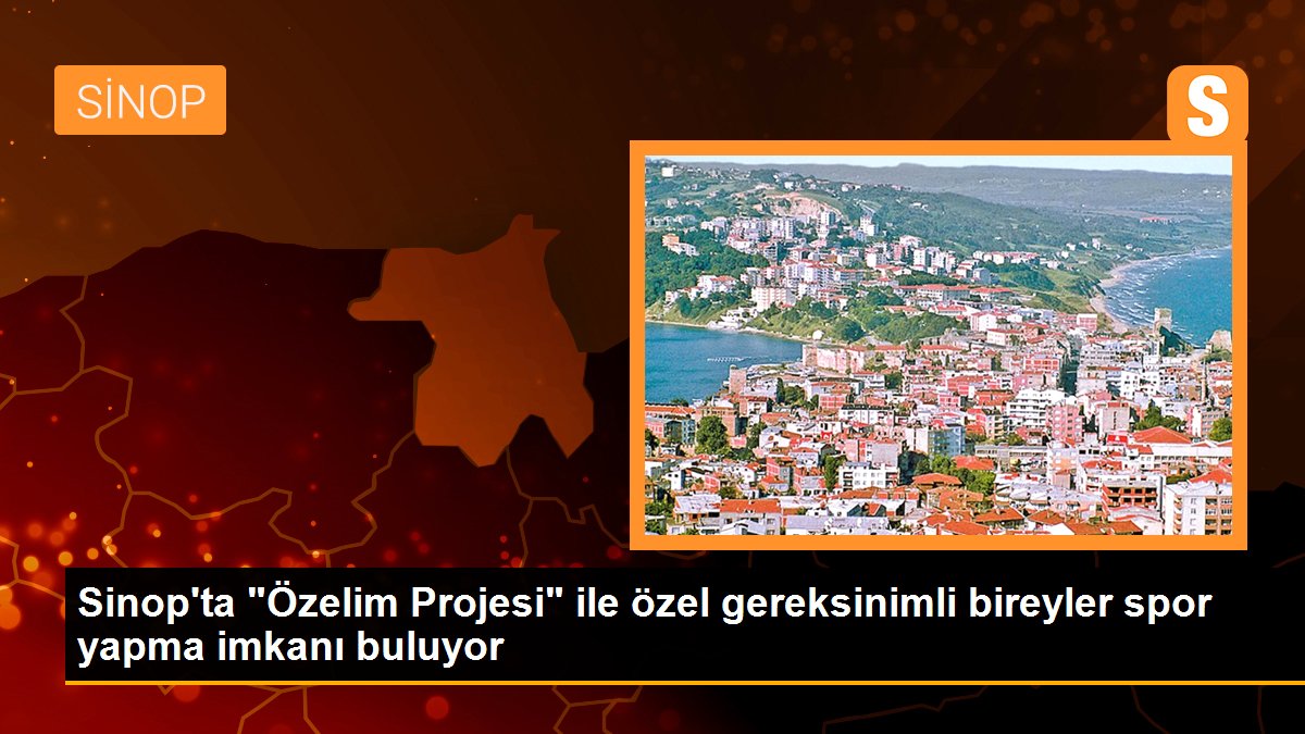 Sinop haberi: Sinop\'ta "Özelim Projesi" ile özel gereksinimli bireyler spor yapma imkanı buluyor