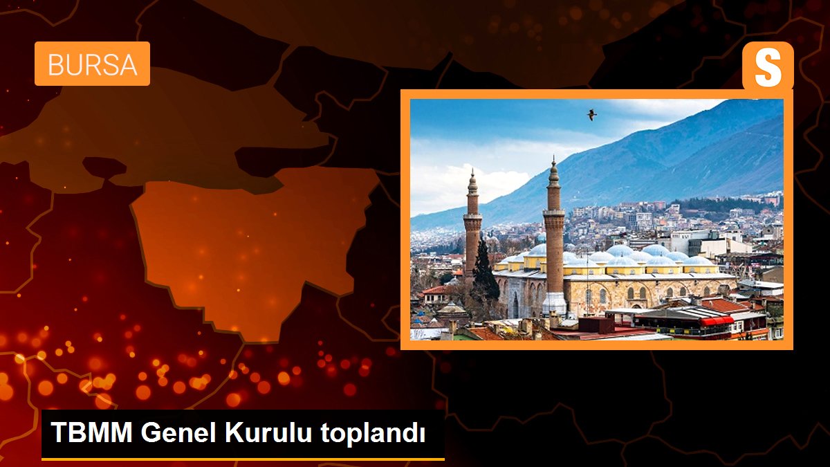 TBMM Genel Kurulu toplandı