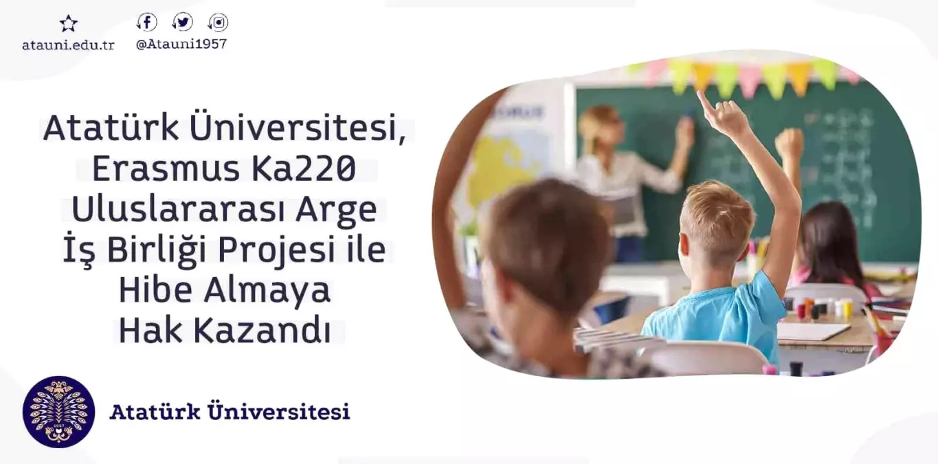 Atatürk Üniversitesi, Erasmus ka220 uluslararası arge iş birliği projesi ile hibe almaya hak kazandı