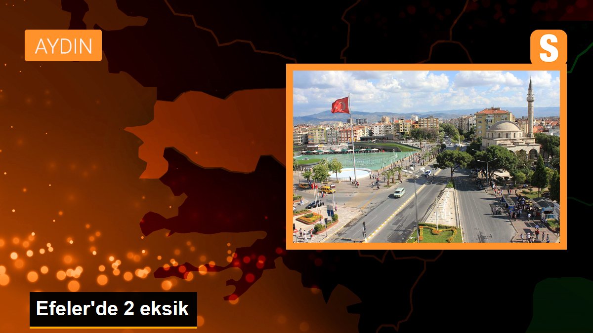 Aydın haberleri... Efeler\'de 2 eksik