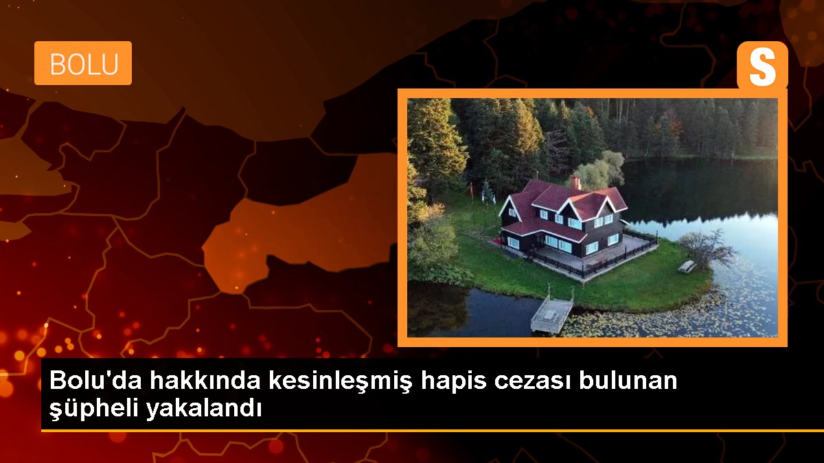 Bolu haberleri: Bolu\'da hakkında kesinleşmiş hapis cezası bulunan şüpheli yakalandı