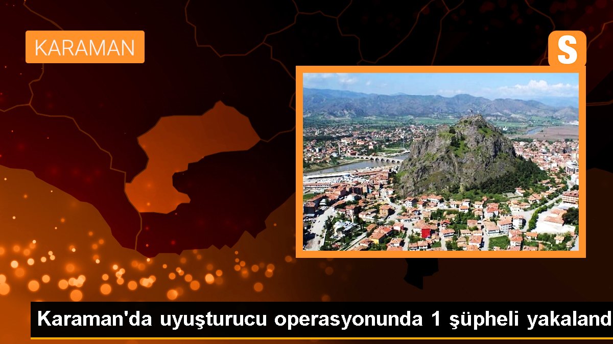 Karaman haberleri... Karaman\'da uyuşturucu operasyonunda 1 şüpheli yakalandı