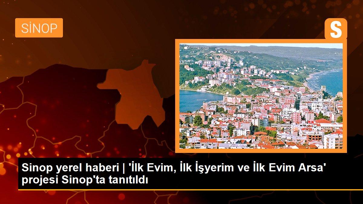 Sinop yerel haberi | \'İlk Evim, İlk İşyerim ve İlk Evim Arsa\' projesi Sinop\'ta tanıtıldı