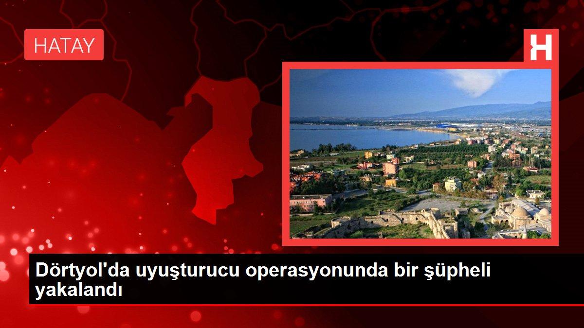 Dörtyol'da uyuşturucu operasyonunda bir şüpheli yakalandı