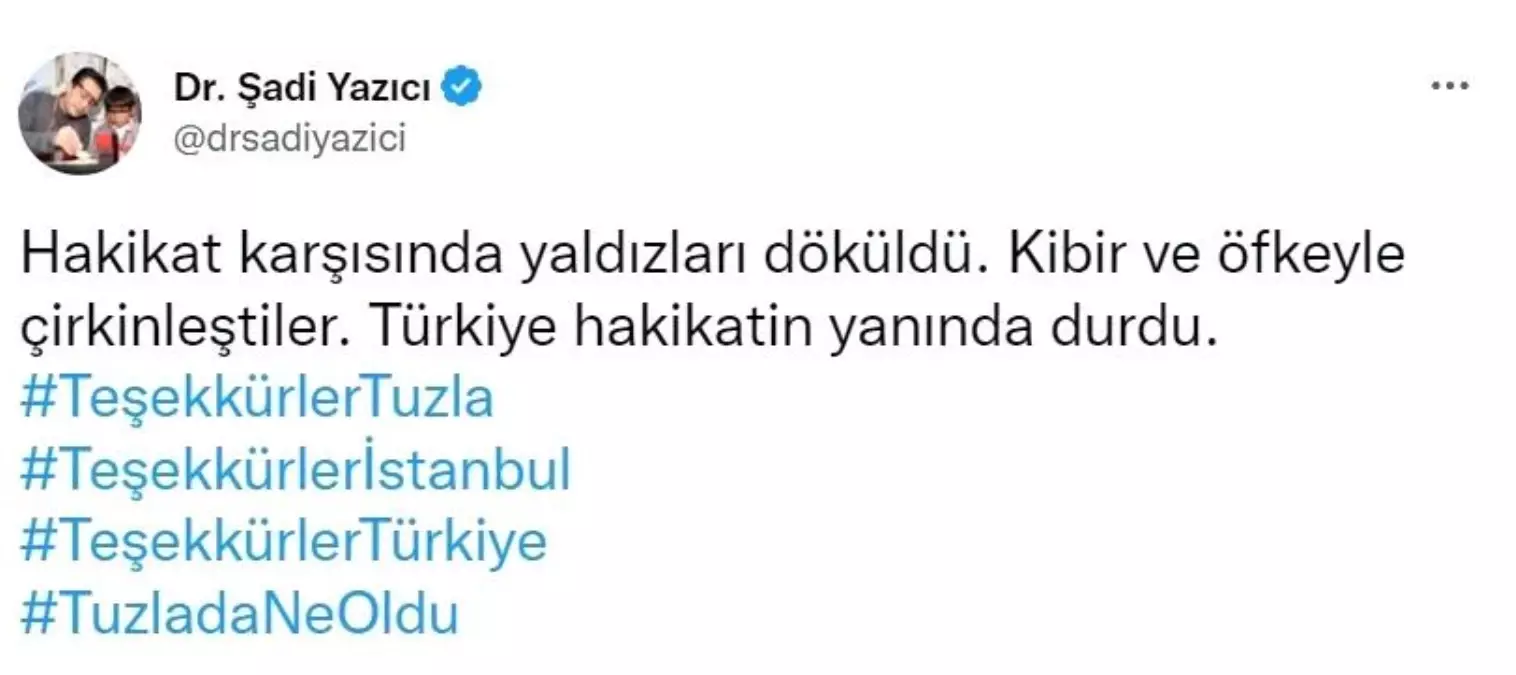 Tuzla Belediye Başkanı Dr. Şadi Yazıcı: "Hakikat karşısında yıldızları döküldü"