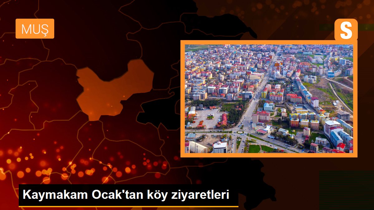 Kaymakam Ocak\'tan köy ziyaretleri